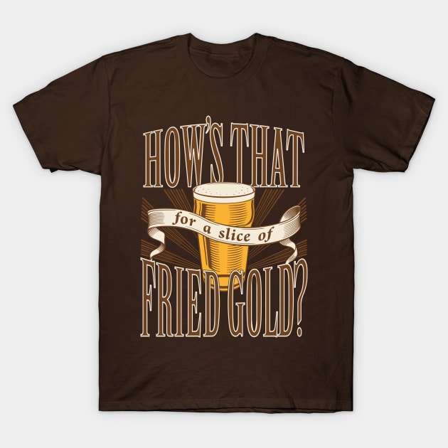 Fried Gold T-Shirt by DoodleDojo